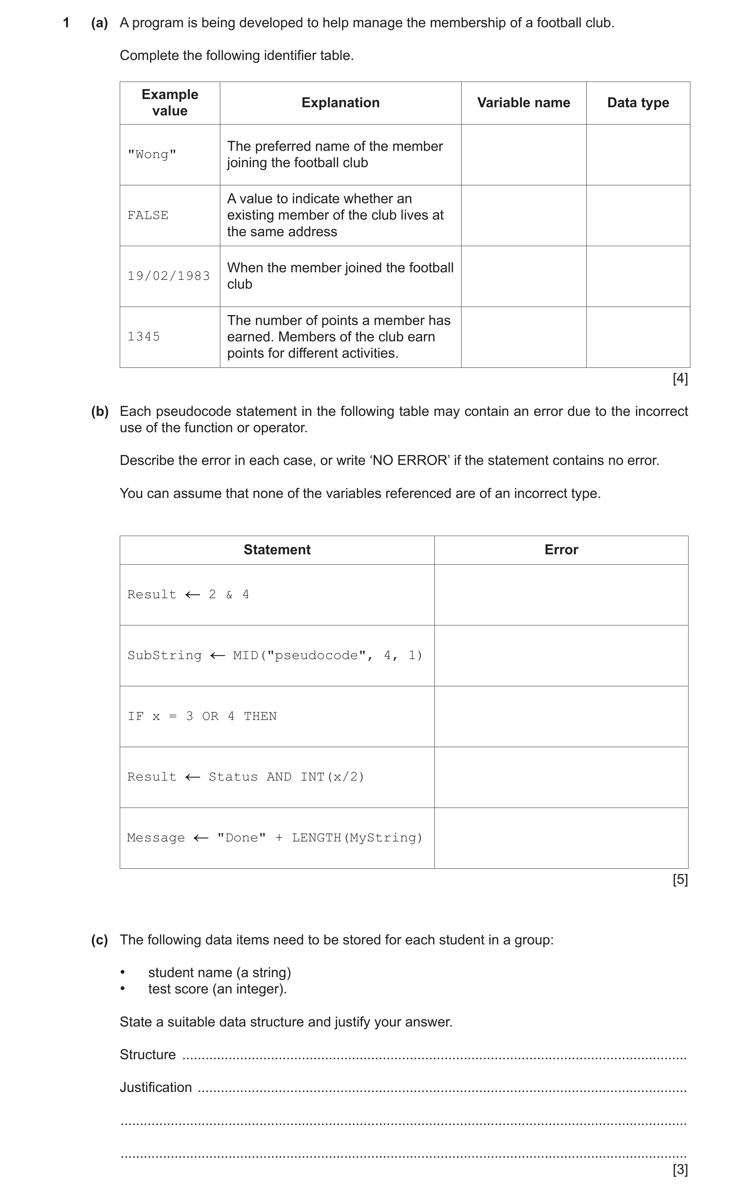 Question 3: (a) A program is being developed to help manage the membership of a football club. Complete the following identifier table. Example Explana…