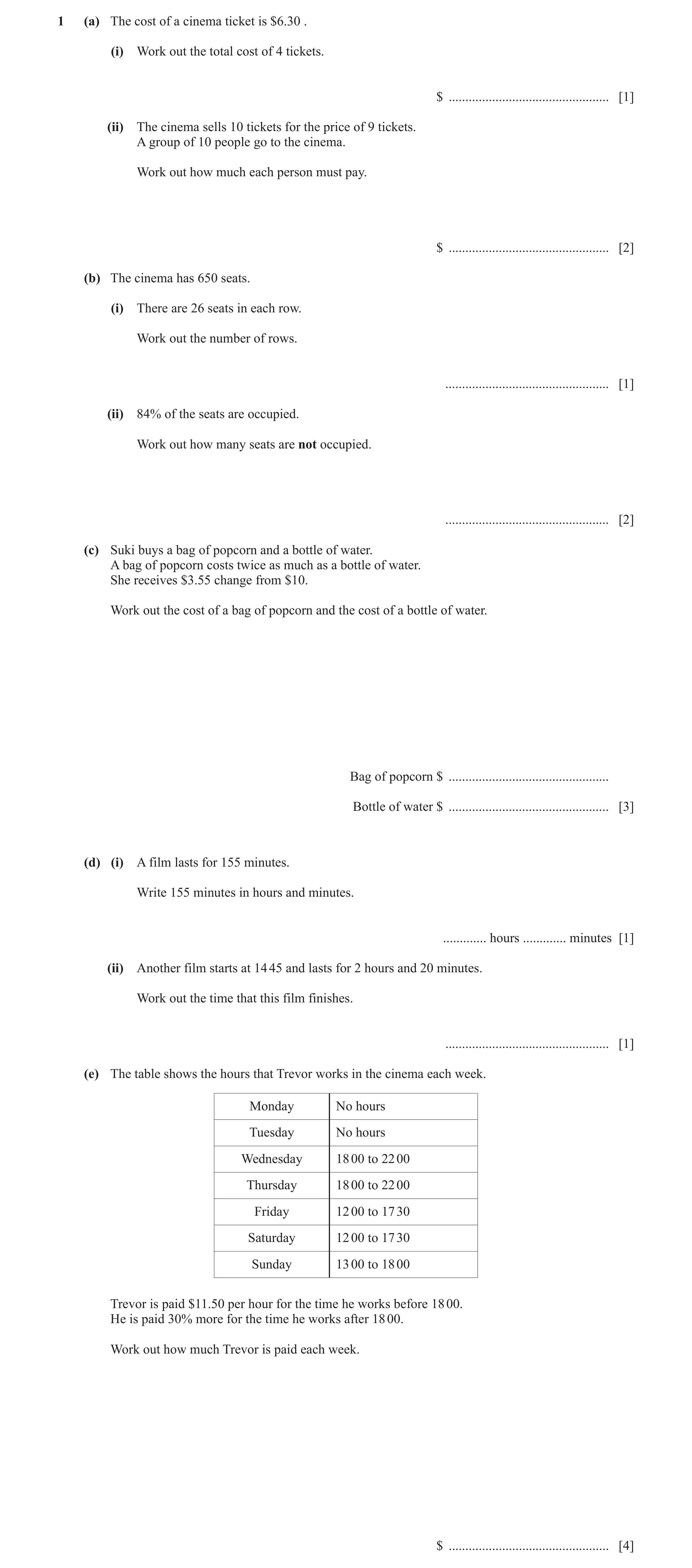 Question 132: (a) The cost of a cinema ticket is $6.30 . (i) Work out the total cost of 4 tickets. $ ................................................ [1]…