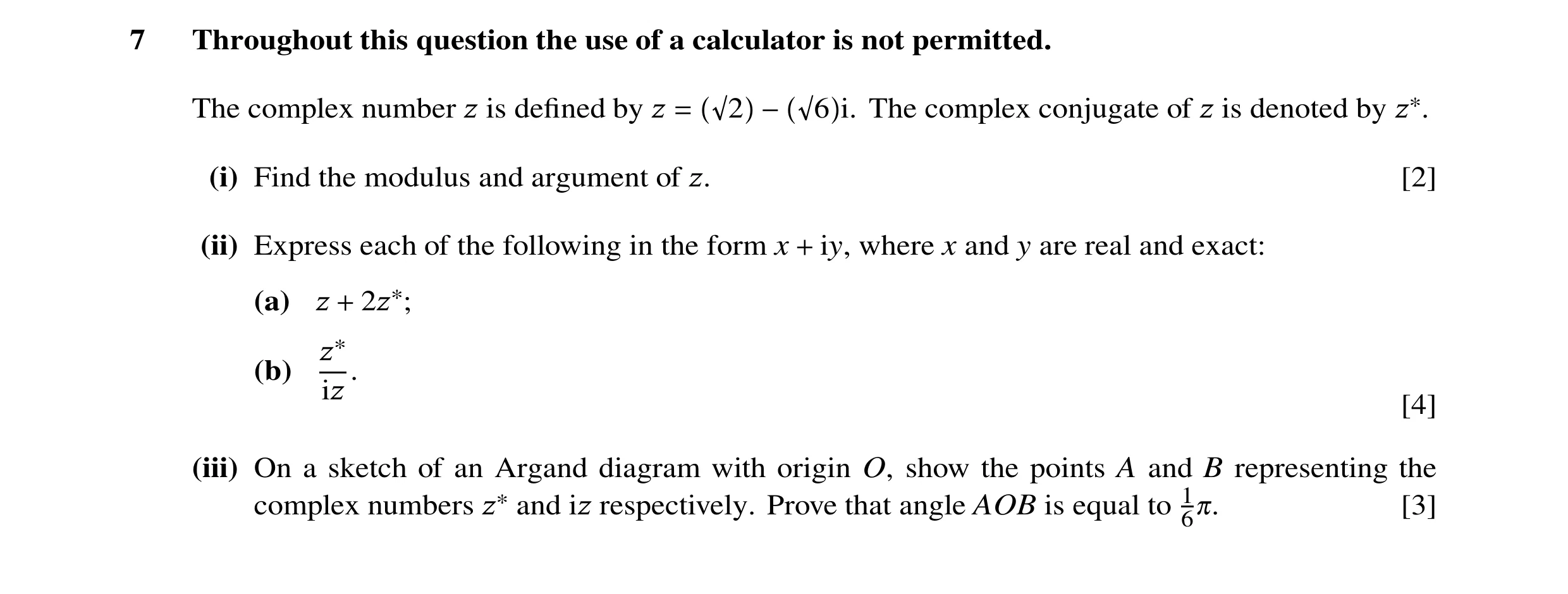 Question 44: Throughout this question the use of a calculator is not permitted. The complex number z is deﬁned by z i. The complex conjugate of z is den…