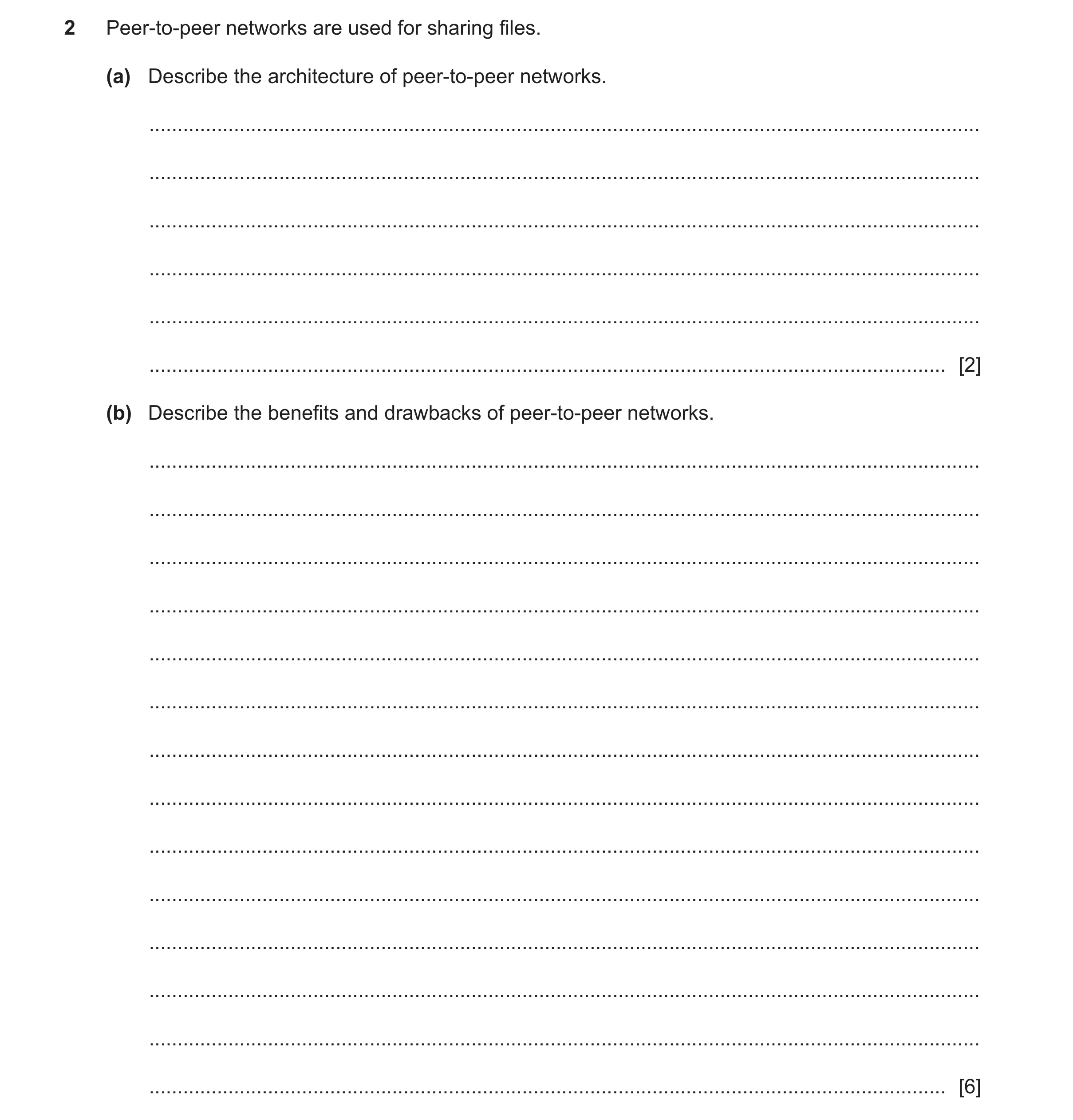 Question 15: Peer-to-peer networks are used for sharing files. (a) Describe the architecture of peer-to-peer networks. .................................…