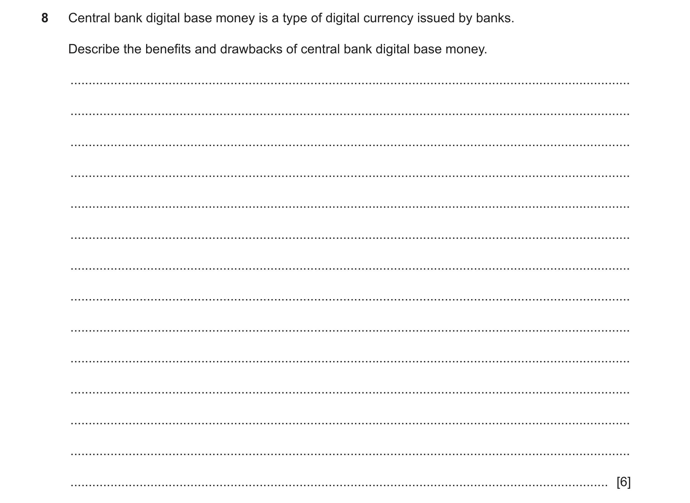Question 13: Central bank digital base money is a type of digital currency issued by banks. Describe the benefits and drawbacks of central bank digital …