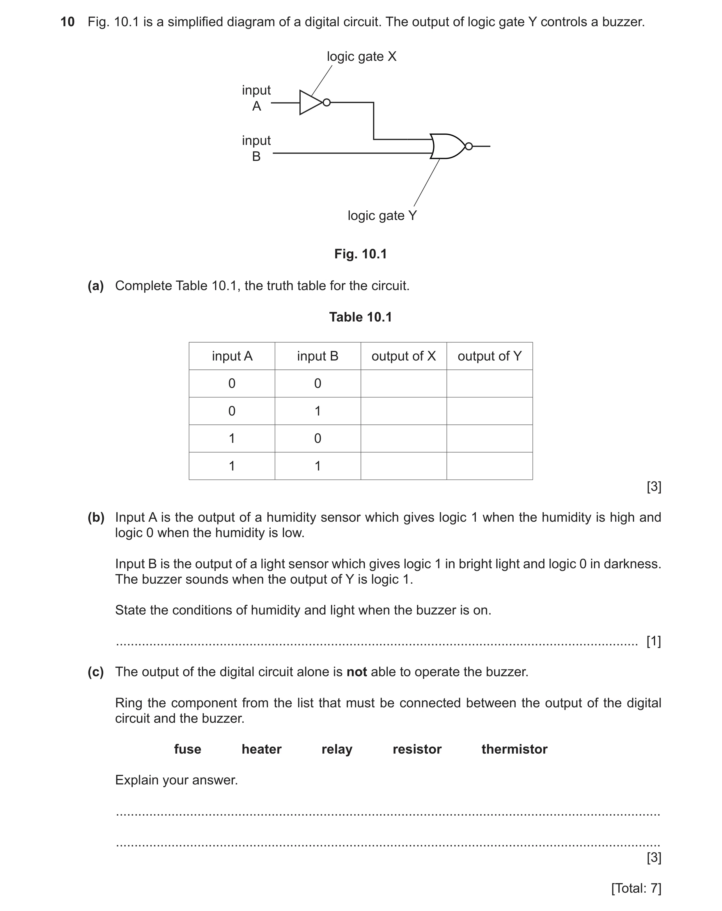 Question 40: Fig. 10.1 is a simplified diagram of a digital circuit. The output of logic gate Y controls a buzzer. logic gate X input A input B logic ga…