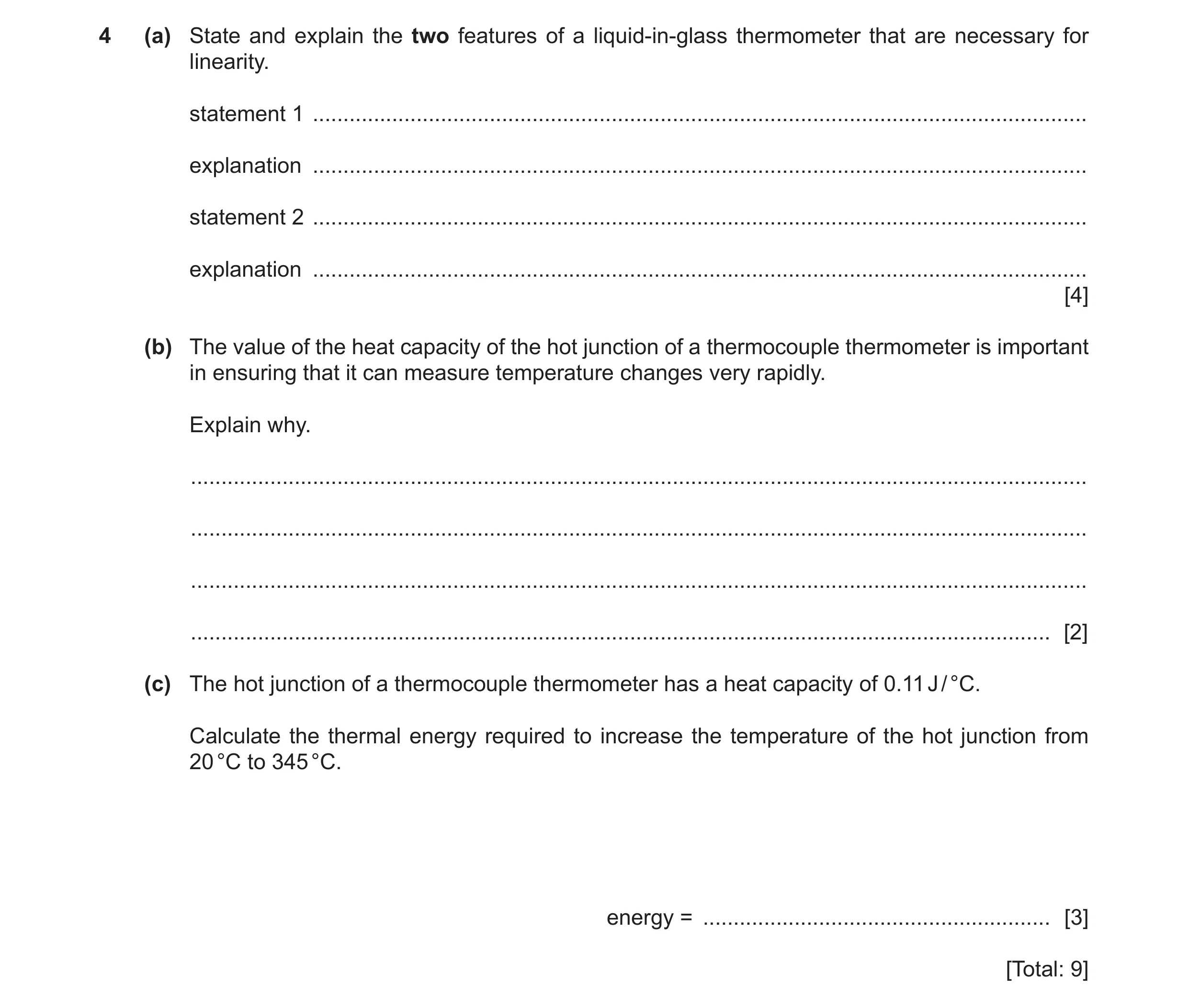 Question 30: (a) State and explain the two features of a liquid-in-glass thermometer that are necessary for linearity. statement 1 .....................…