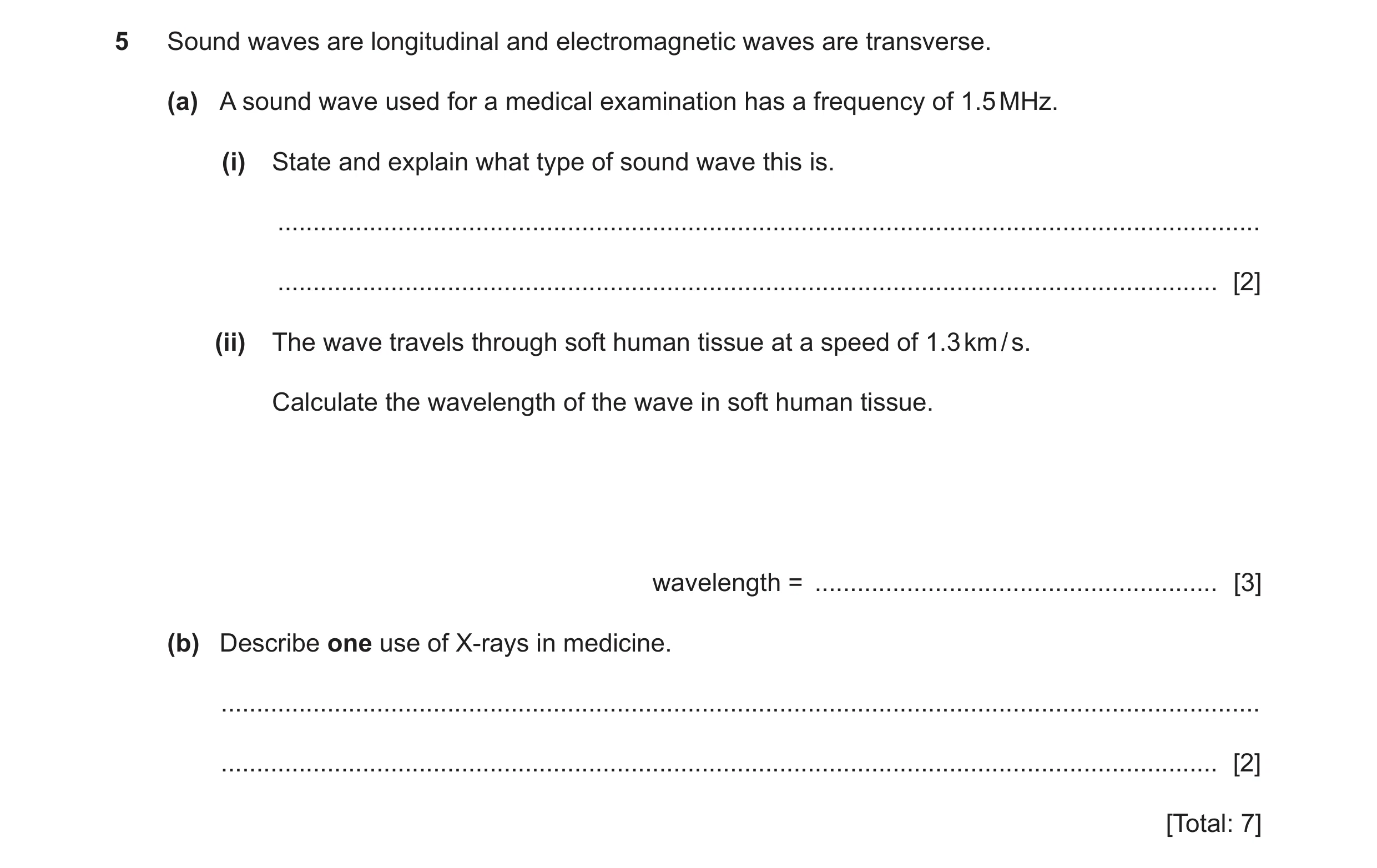 Question 8: Sound waves are longitudinal and electromagnetic waves are transverse. (a) A sound wave used for a medical examination has a frequency of 1…