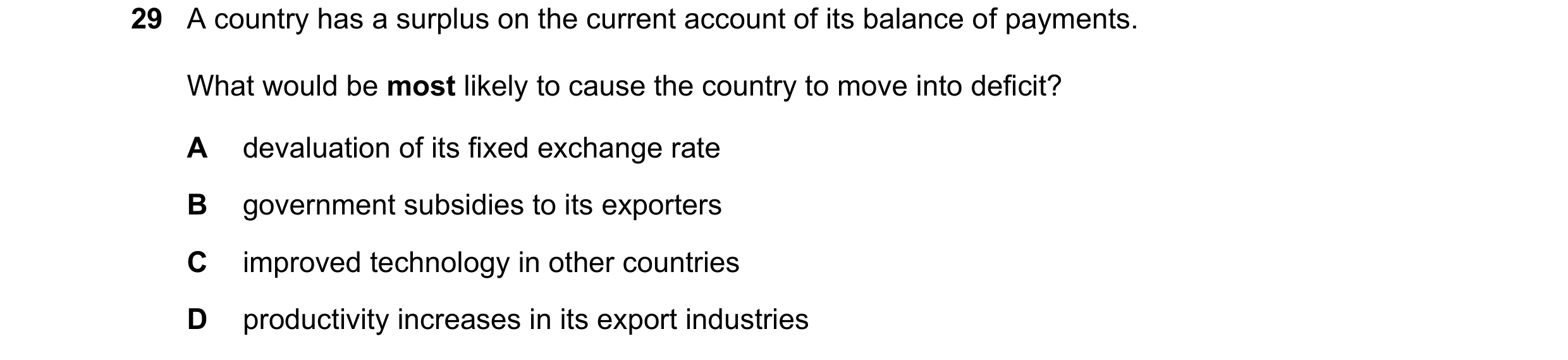 Question 119: A country has a surplus on the current account of its balance of payments. What would be most likely to cause the country to move into defi…