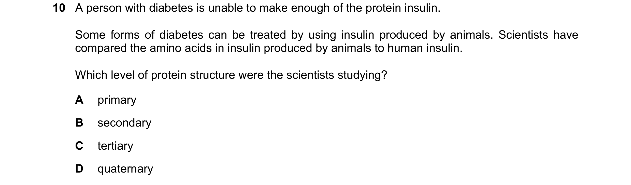 Question 126: A person with diabetes is unable to make enough of the protein insulin. Some forms of diabetes can be treated by using insulin produced by …