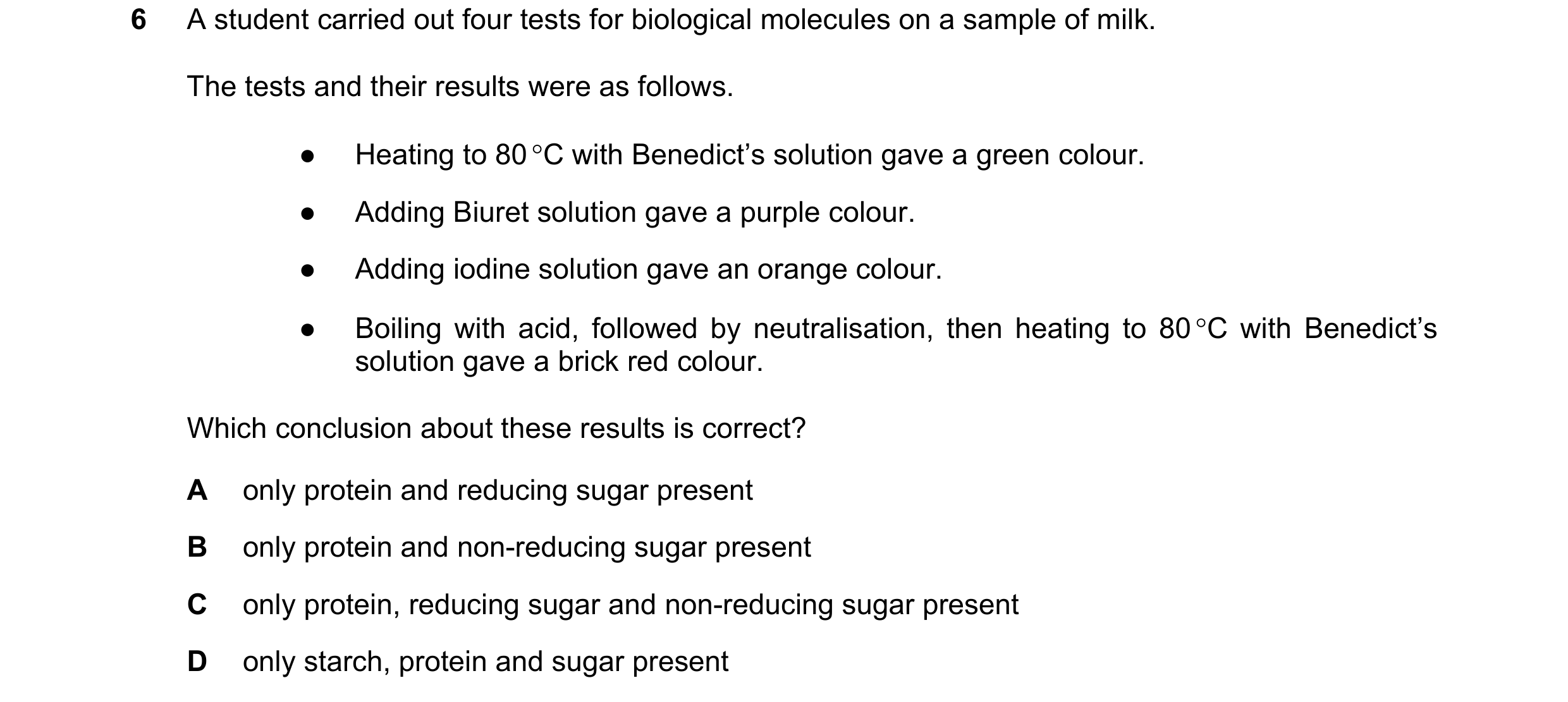 Question 47: A student carried out four tests for biological molecules on a sample of milk. The tests and their results were as follows. ● Heating to 80…
