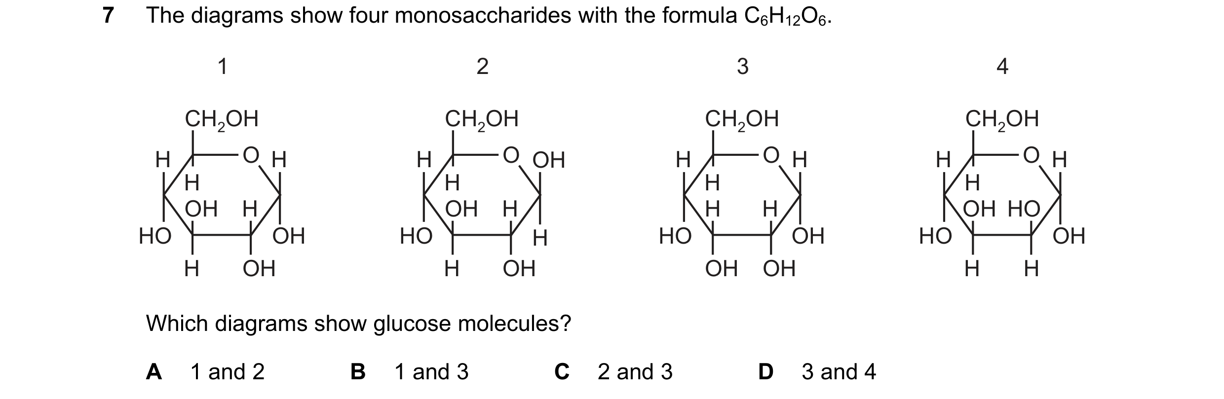 Question 169: The diagrams show four monosaccharides with the formula C6H12O6. 1 2 3 4 CH2OH CH2OH CH2OH CH2OH H O H H O OH H O H H O H H H H H OH H OH H…