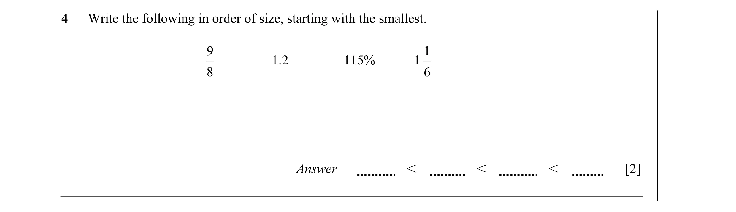 Question 6: Write the following in order of size, starting with the smallest. 9 1 1.2 115% 1 8 6 Answer I I I [2]