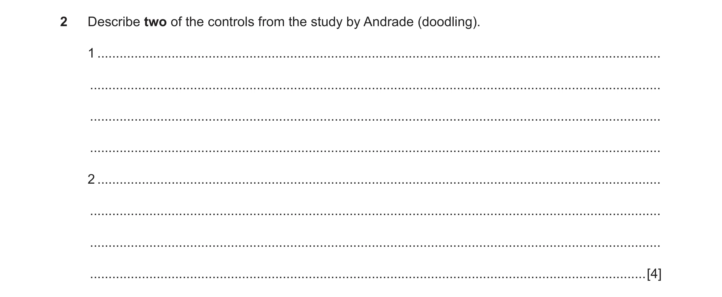 Question 20: Describe two of the controls from the study by Andrade (doodling). 1 ......................................................................…