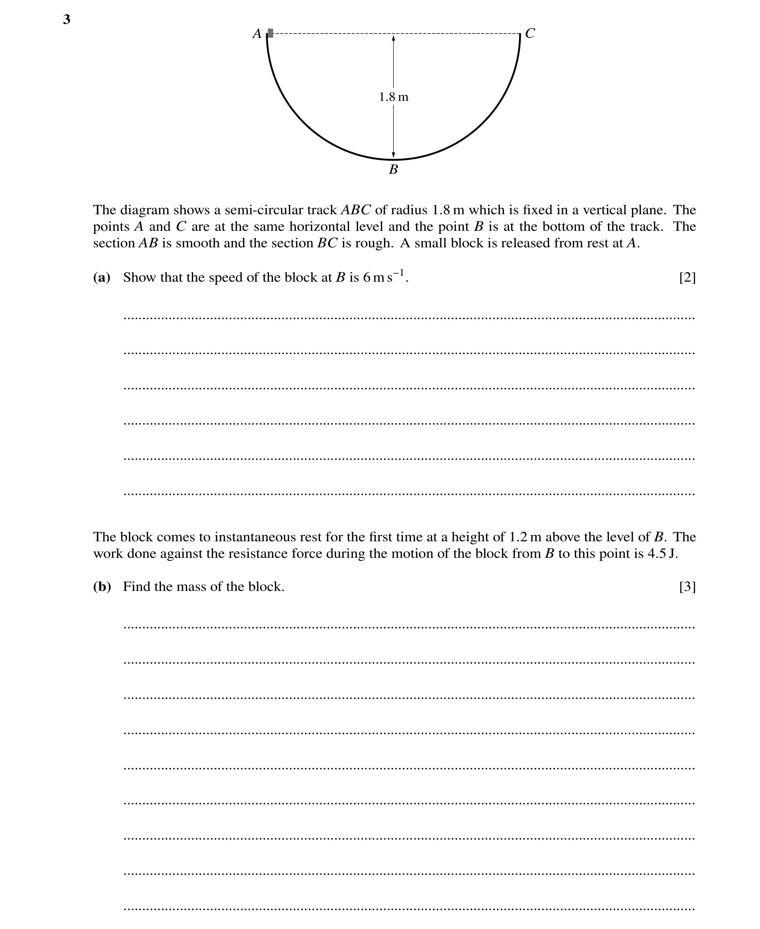 Question 138: A C 1.8 m B The diagram shows a semi-circular track ABC of radius 1.8 m which is ﬁxed in a vertical plane. The points A and C are at the sa…