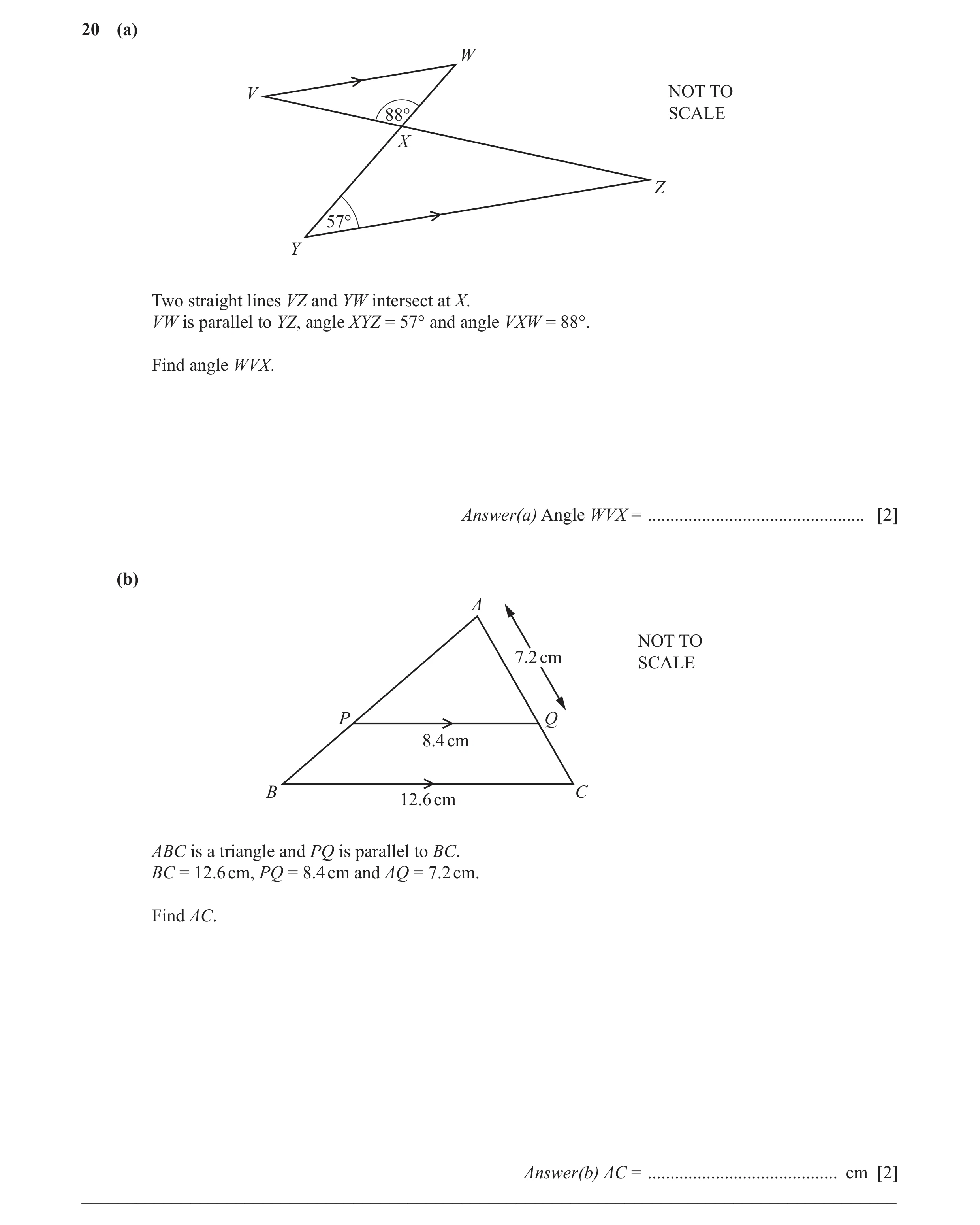 Question 17: (a) W V NOT TO 88° SCALE X Z 57° Y Two straight lines VZ and YW intersect at X. VW is parallel to YZ, angle XYZ = 57° and angle VXW = 88°. …