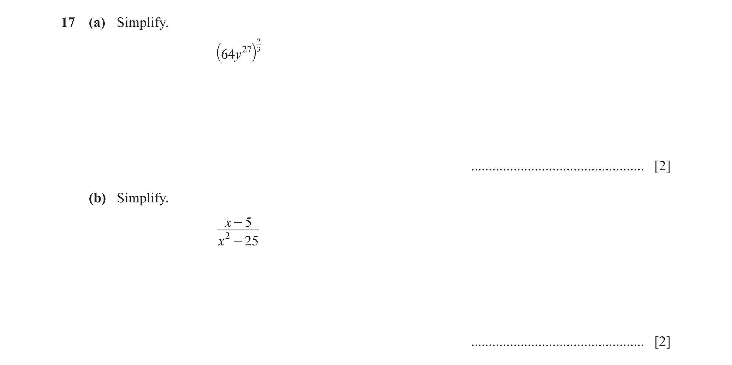 Question 68: (a) Simplify. 2 64y 27 3 ` j ................................................. [2] (b) Simplify. x - 5 x 2 - 25 ...........................…