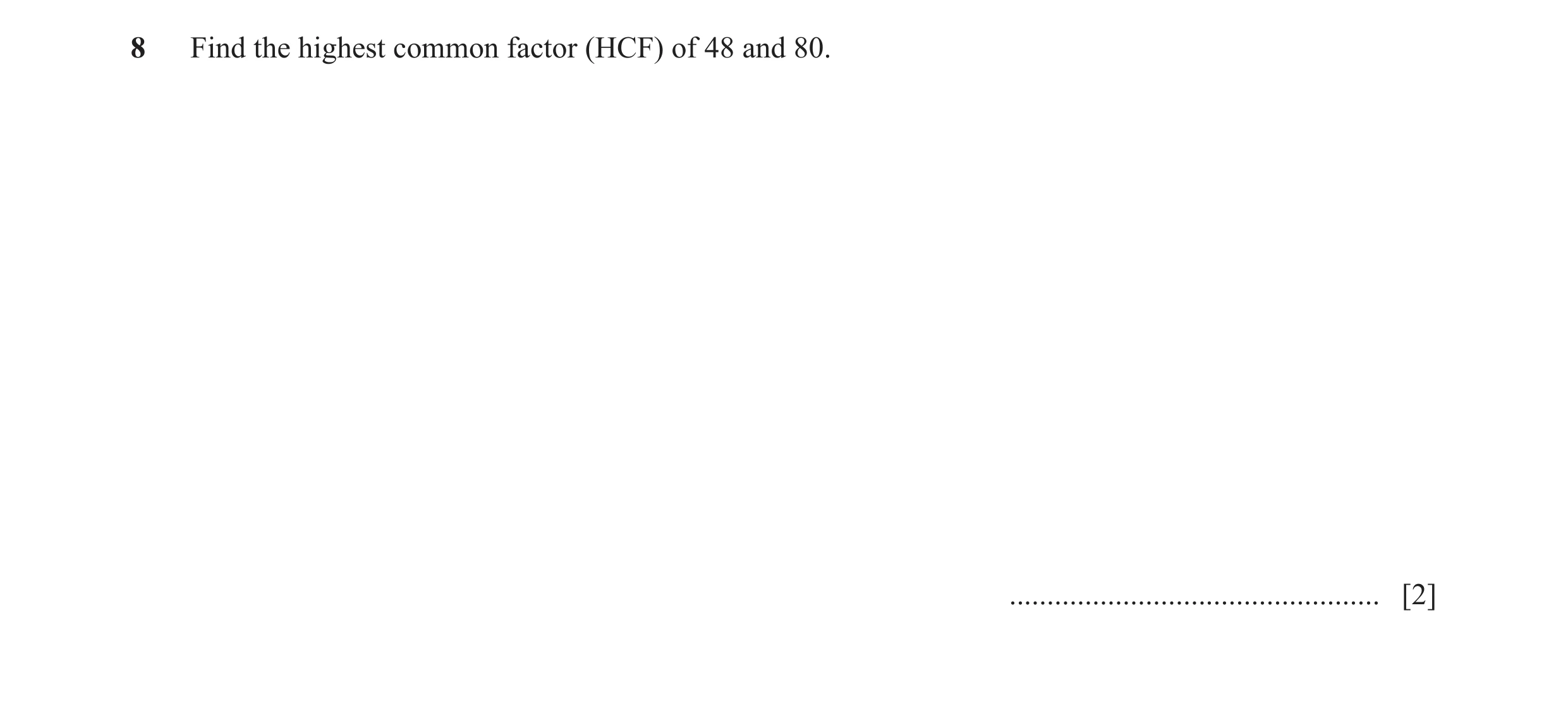 Question 55: Find the highest common factor (HCF) of 48 and 80. ................................................. [2]