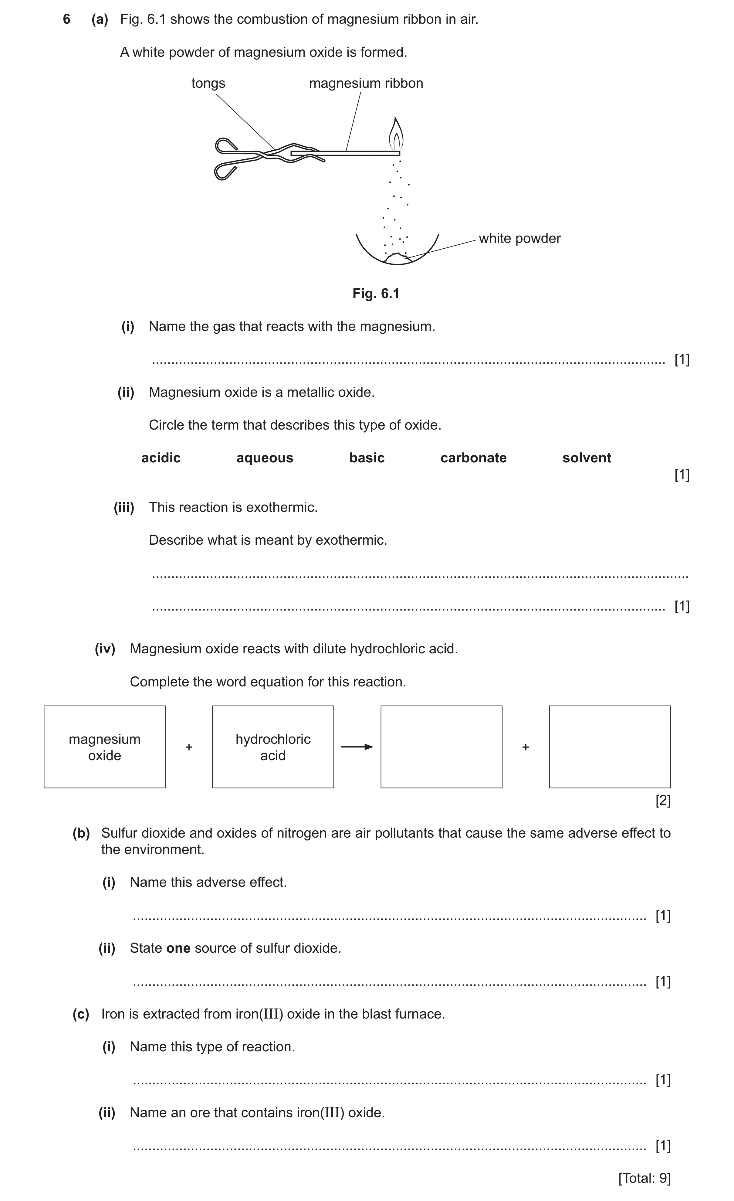 Question 17: (a) Fig. 6.1 shows the combustion of magnesium ribbon in air. A white powder of magnesium oxide is formed. tongs magnesium ribbon white pow…