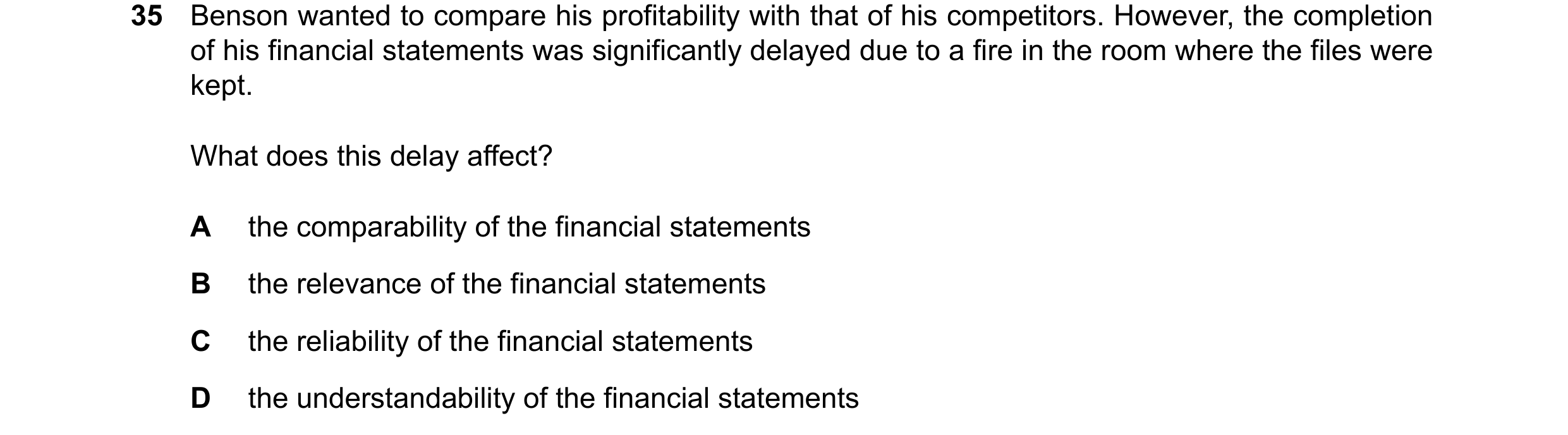 Question 44: Benson wanted to compare his profitability with that of his competitors. However, the completion of his financial statements was significan…