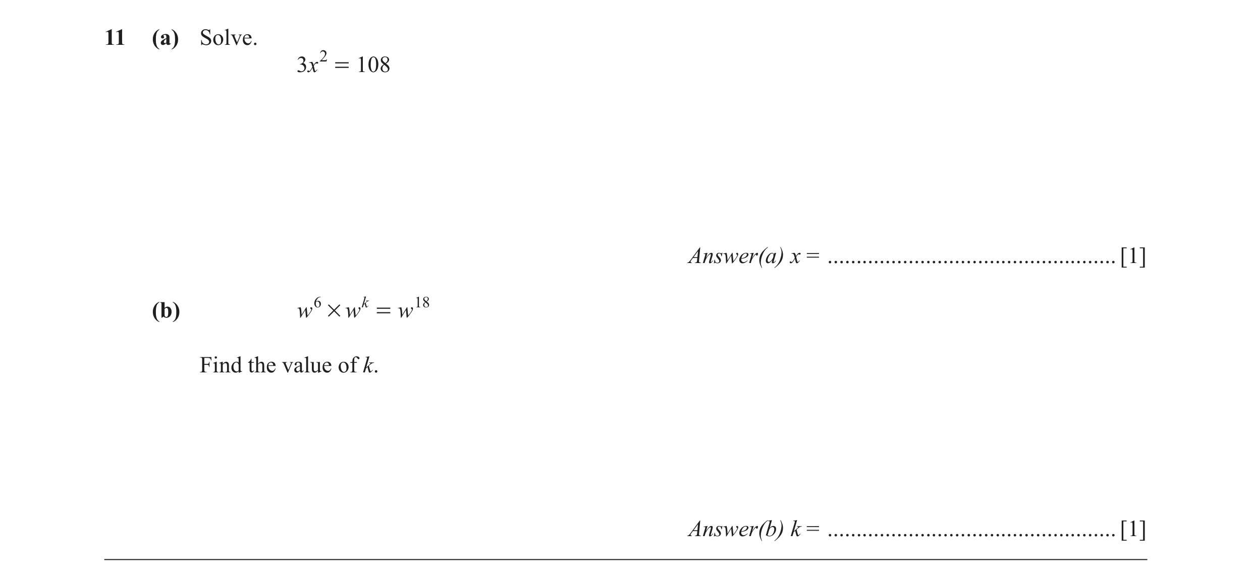 Question 22: (a) Solve. 3x 2 = 108 Answer(a) x = .................................................. [1] (b) w 6 # w k = w 18 Find the value of k. Answer…