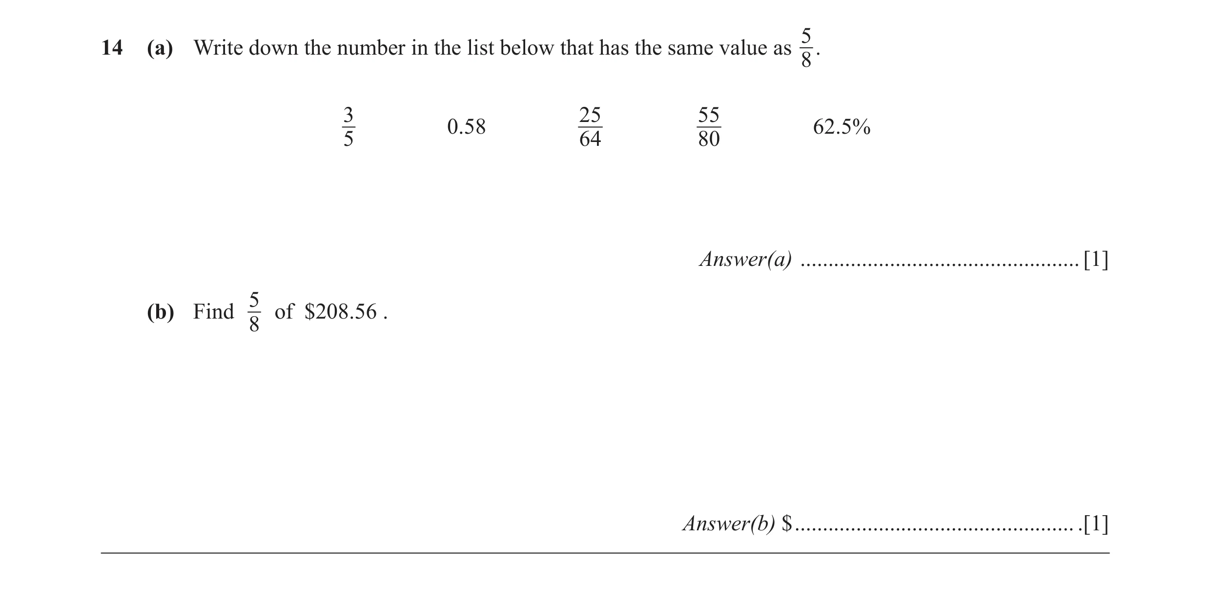Question 57: 14 (a) Write down the number in the list below that has the same value as 8 . 3 25 55 5 0.58 64 80 62.5% Answer(a) ........................…