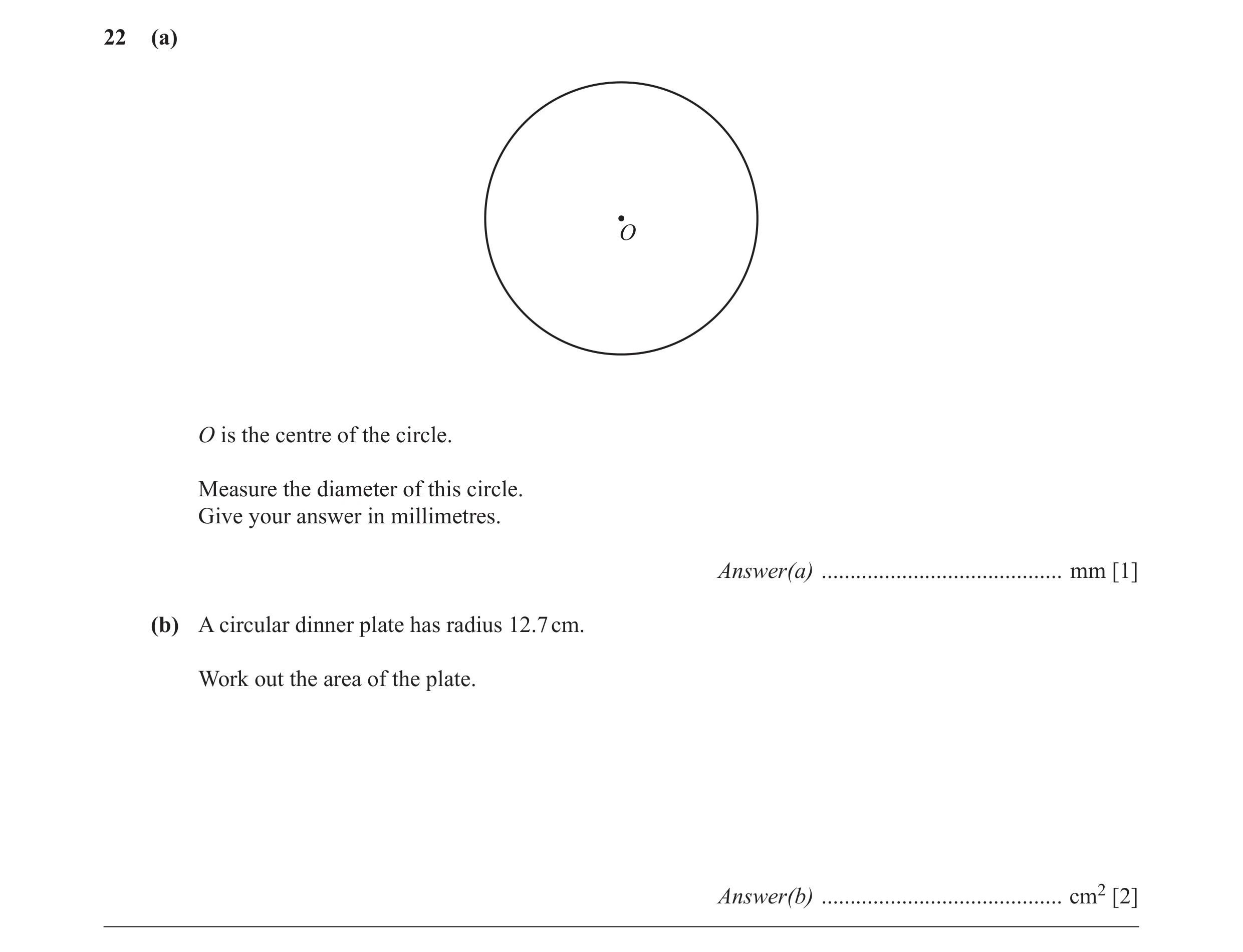 Question 10: (a) O O is the centre of the circle. Measure the diameter of this circle. Give your answer in millimetres. Answer(a) ......................…
