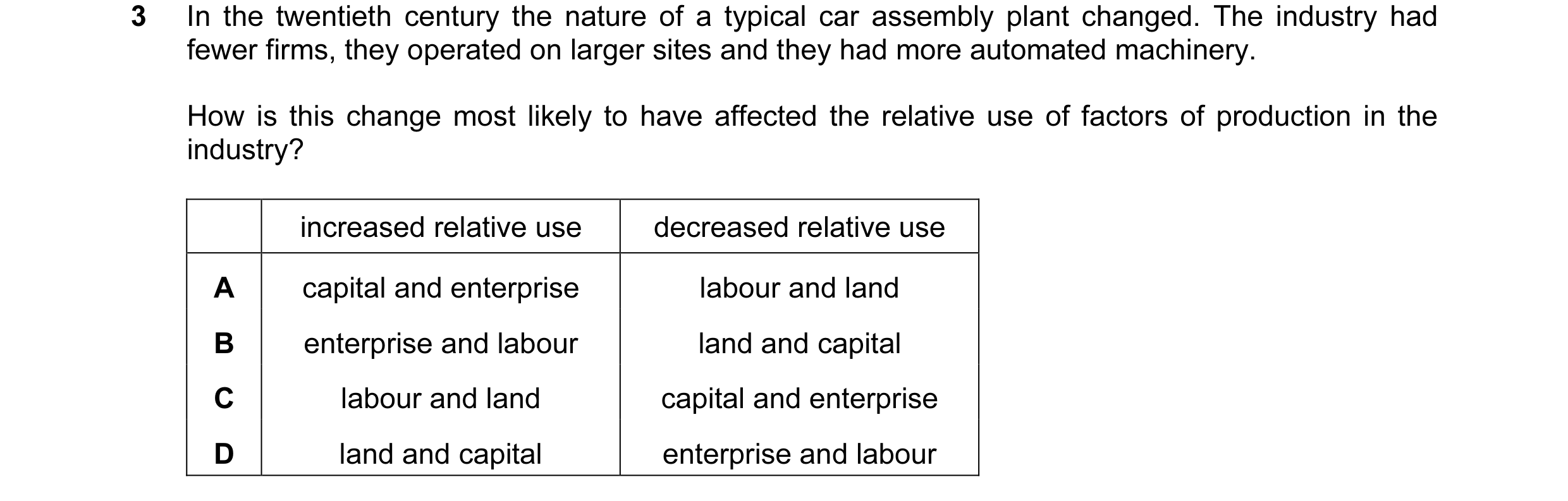 Question 26: In the twentieth century the nature of a typical car assembly plant changed. The industry had fewer firms, they operated on larger sites an…