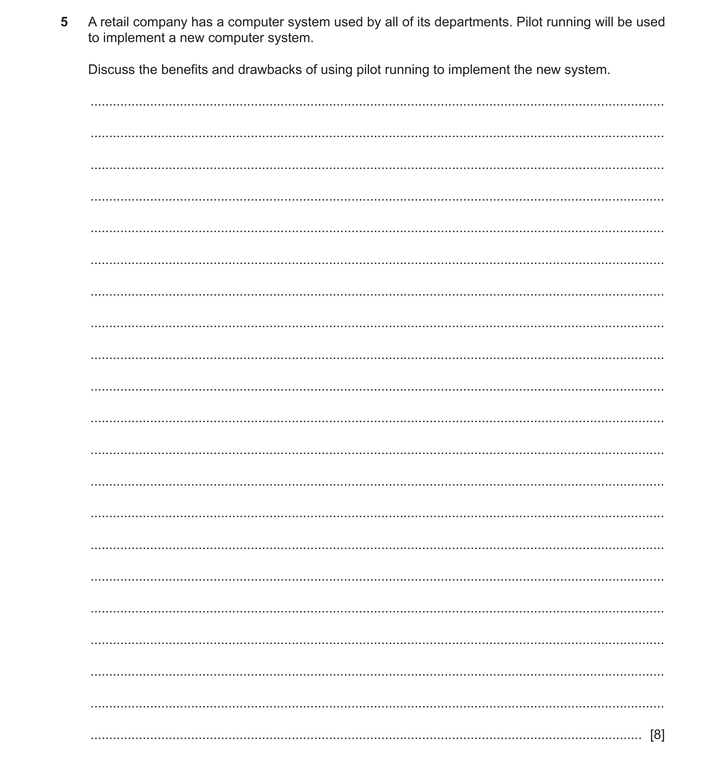 Question 13: A retail company has a computer system used by all of its departments. Pilot running will be used to implement a new computer system. Discu…