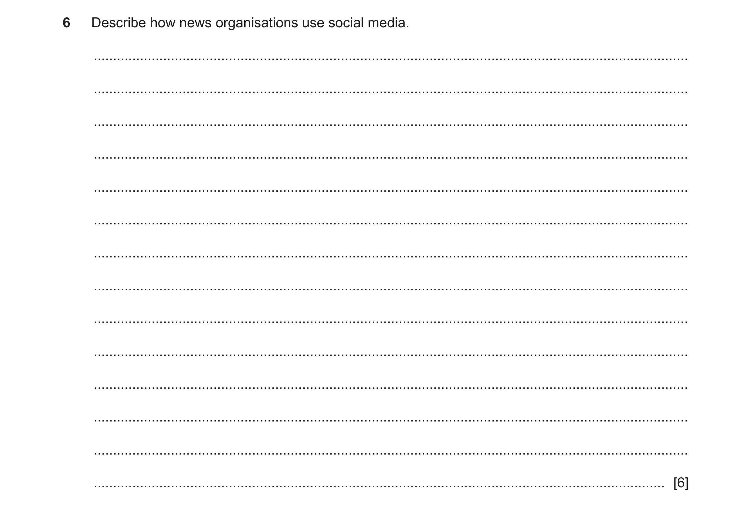 Question 12: Describe how news organisations use social media. .........................................................................................…