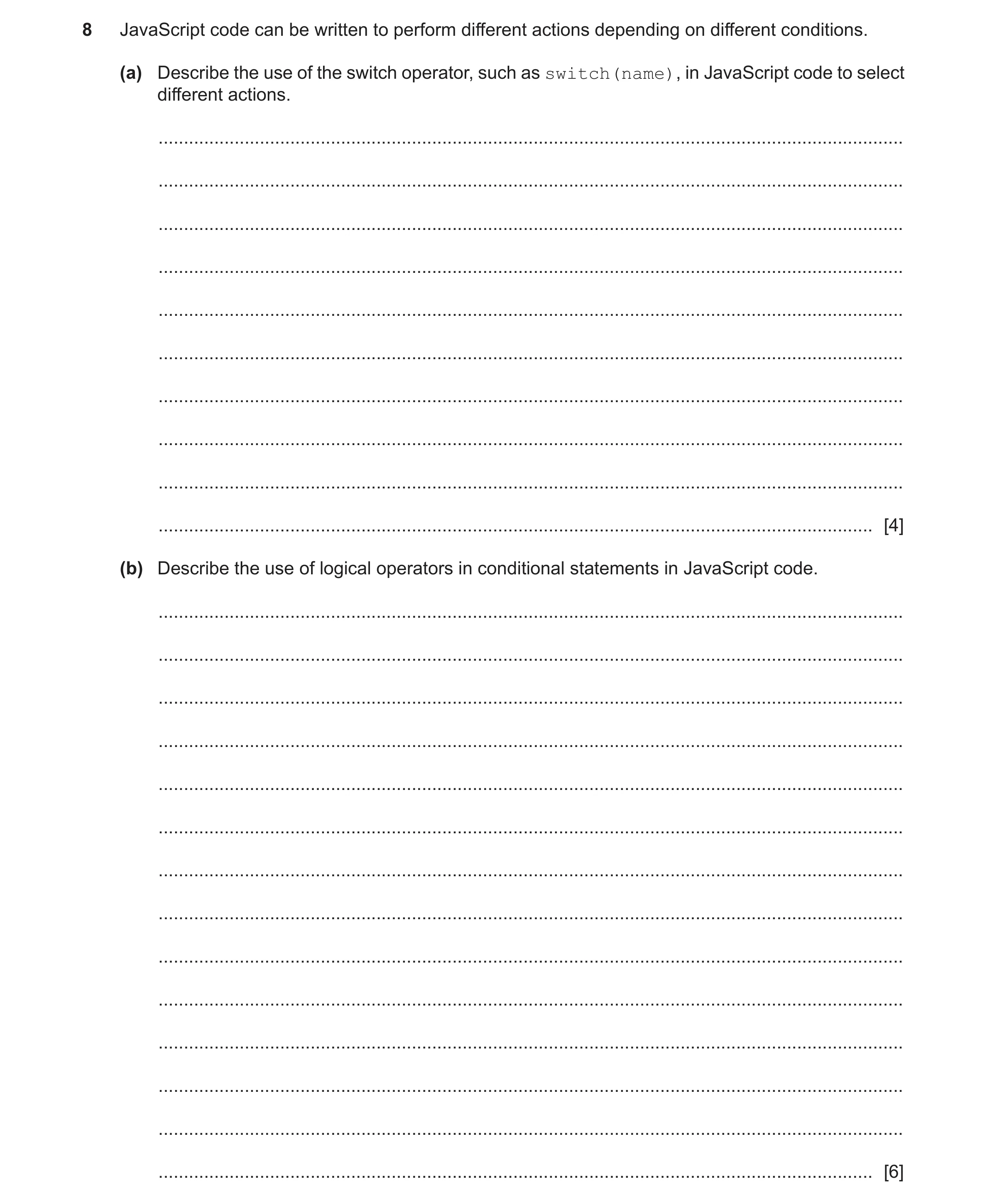 Question 45: JavaScript code can be written to perform different actions depending on different conditions. (a) Describe the use of the switch operator,…