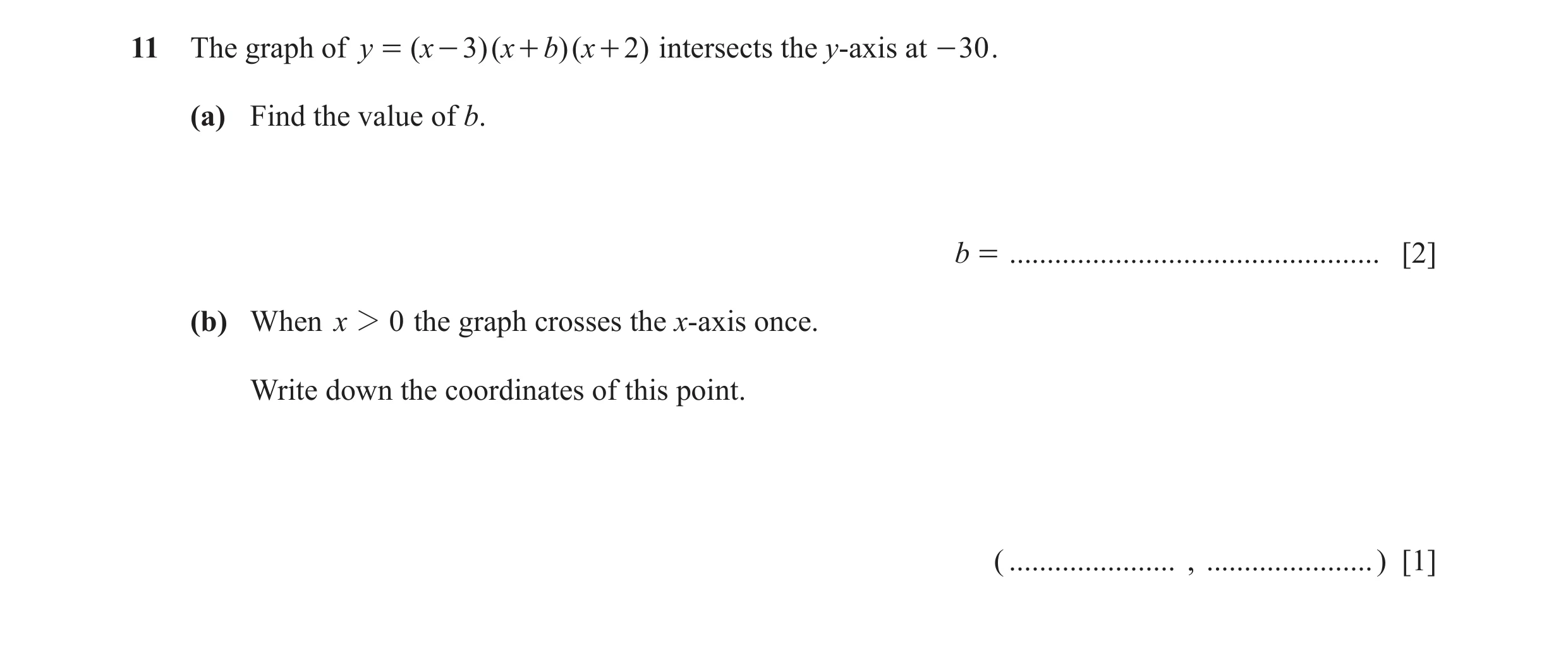 Question 115: The graph of y = ( x - 3)( x + b)( x + 2) intersects the y-axis at - 30 . (a) Find the value of b. b = ....................................…