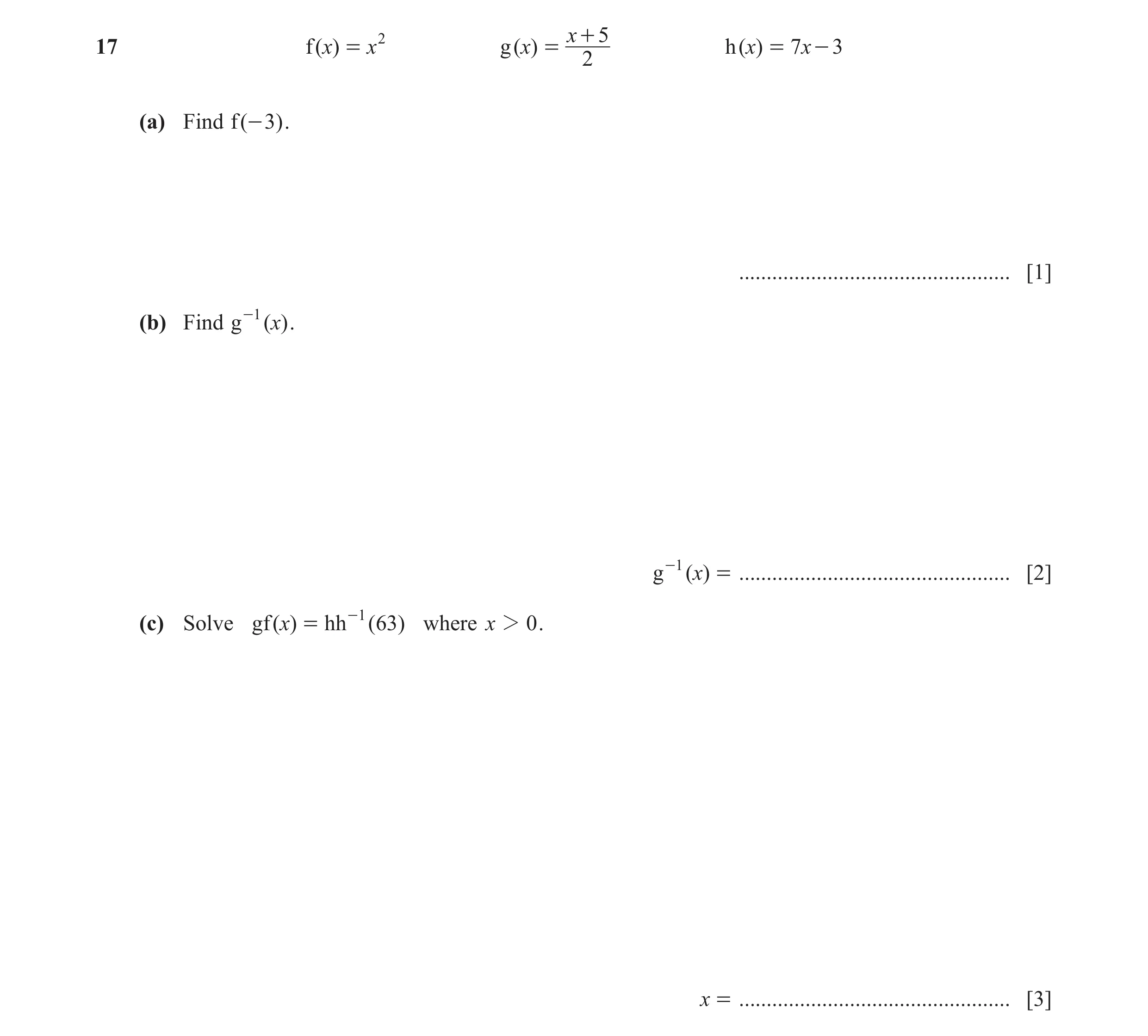 Question 31: x + 517 f ( x) = x2 g ( x) = h ( x) = 7 x - 3 2 (a) Find f ( - 3) . ................................................. [1] (b) Find g -1 ( x…