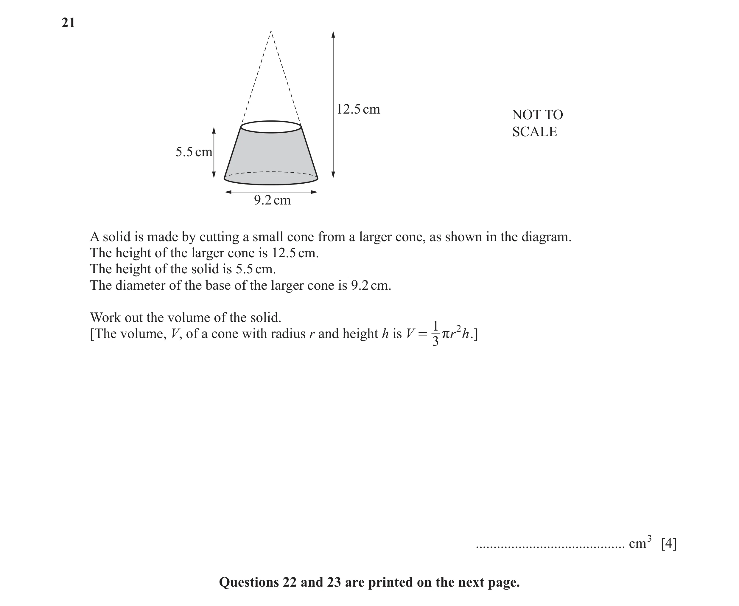 Question 28: 12.5 cm NOT TO SCALE 5.5 cm 9.2 cm A solid is made by cutting a small cone from a larger cone, as shown in the diagram. The height of the l…