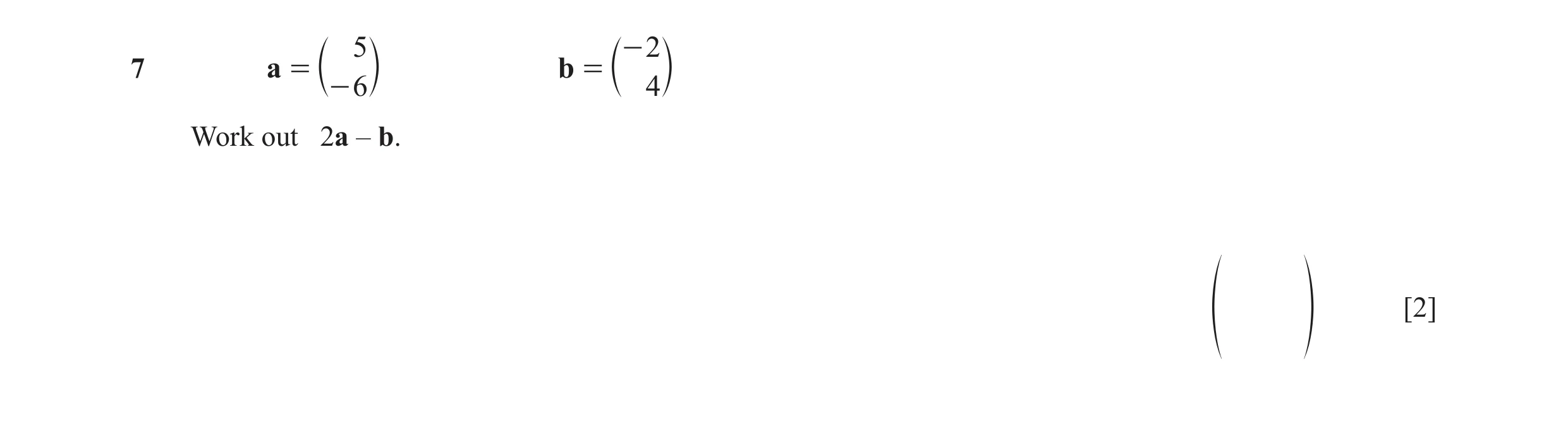 Question 37: - 2 7 a = b = c - 6 m c 4 m Work out 2a – b. [2] f p