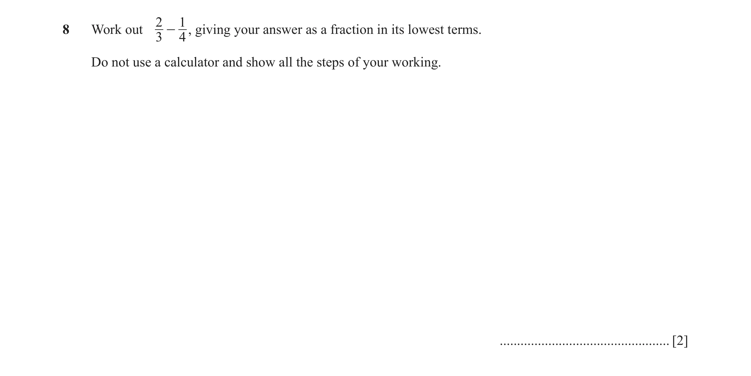 Question 65: 18 Work out - , giving your answer as a fraction in its lowest terms. 3 4 Do not use a calculator and show all the steps of your working. .…