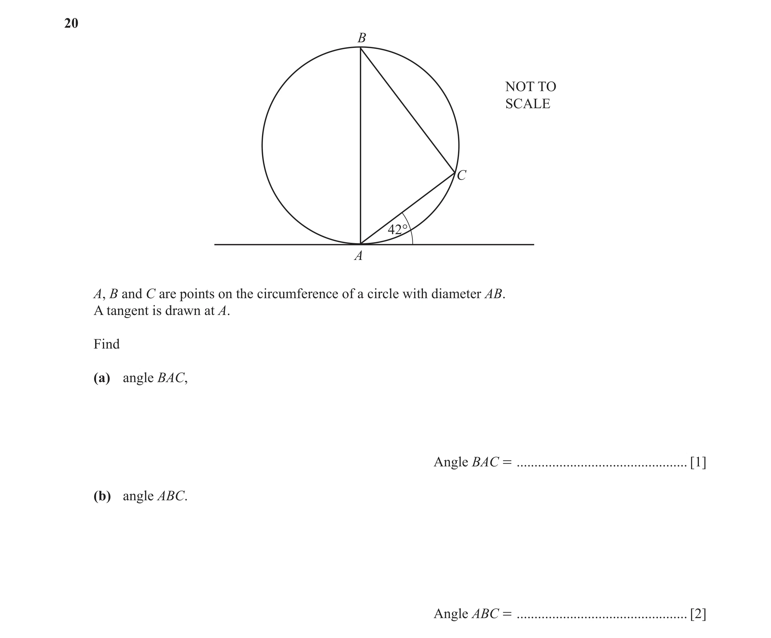 Question 17: B NOT TO SCALE C 42° A A, B and C are points on the circumference of a circle with diameter AB. A tangent is drawn at A. Find (a) angle BAC…