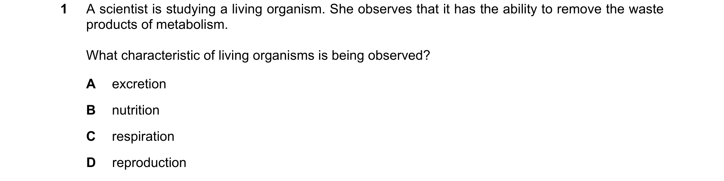 Question 14: A scientist is studying a living organism. She observes that it has the ability to remove the waste products of metabolism. What characteri…