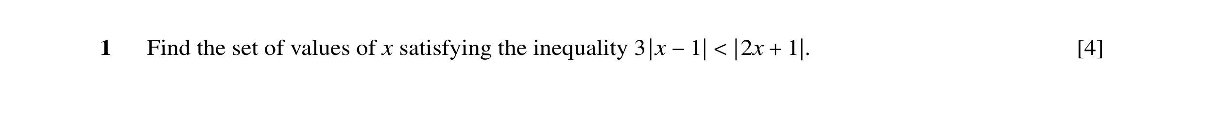 Question 17: Find the set of values of x satisfying the inequality [4] 3|x −1| < |2x + 1|.