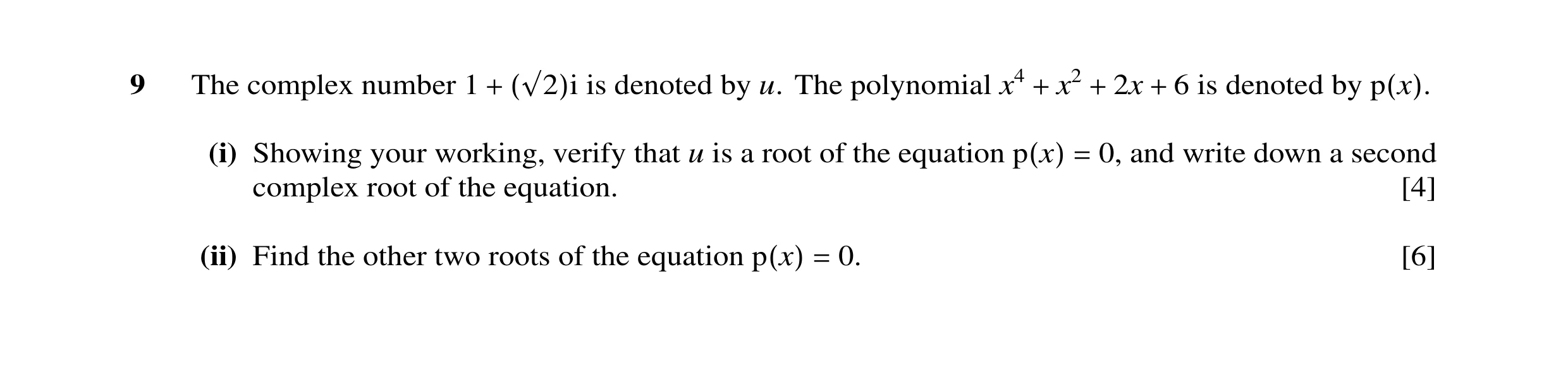 Question 27: The complex number 1 is denoted by u. The polynomial x4 x2 2x 6 is denoted by + (√2)i + + + p(x). (i) Showing your working, verify that u i…