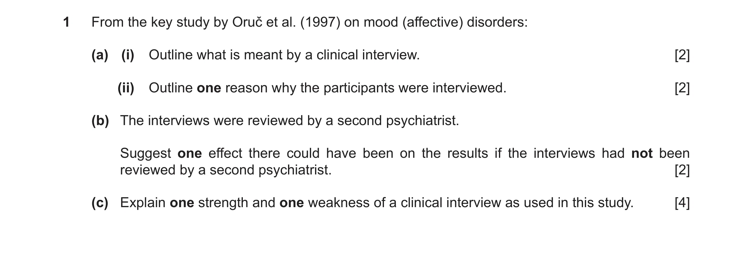 Question 18: From the key study by Oruč et al. (1997) on mood (affective) disorders: (a) (i) Outline what is meant by a clinical interview. [2] (ii) Ou…