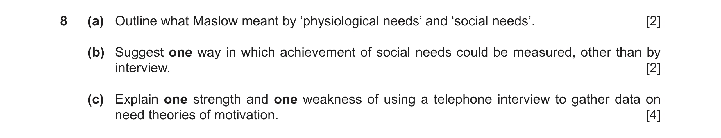 Question 52: (a) Outline what Maslow meant by ‘physiological needs’ and ‘social needs’. [2] (b) Suggest one way in which achievement of social needs cou…