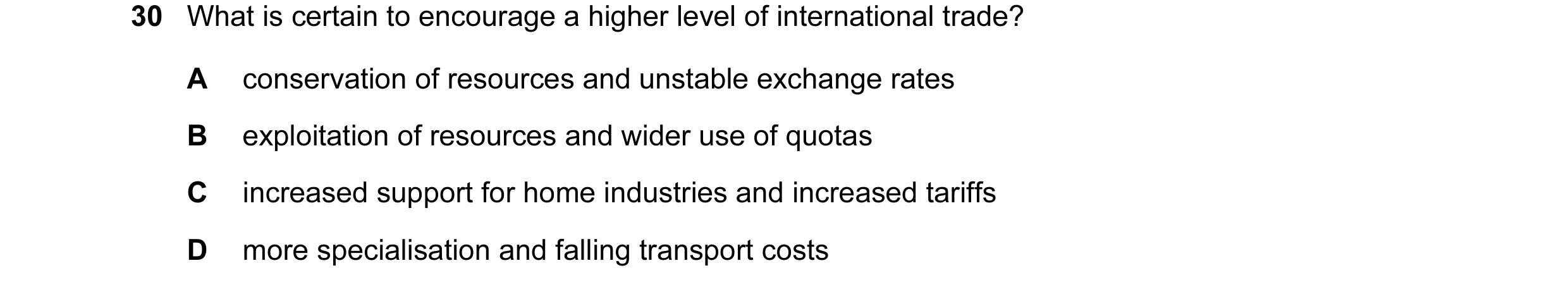 Question 71: What is certain to encourage a higher level of international trade? A conservation of resources and unstable exchange rates B exploitation …