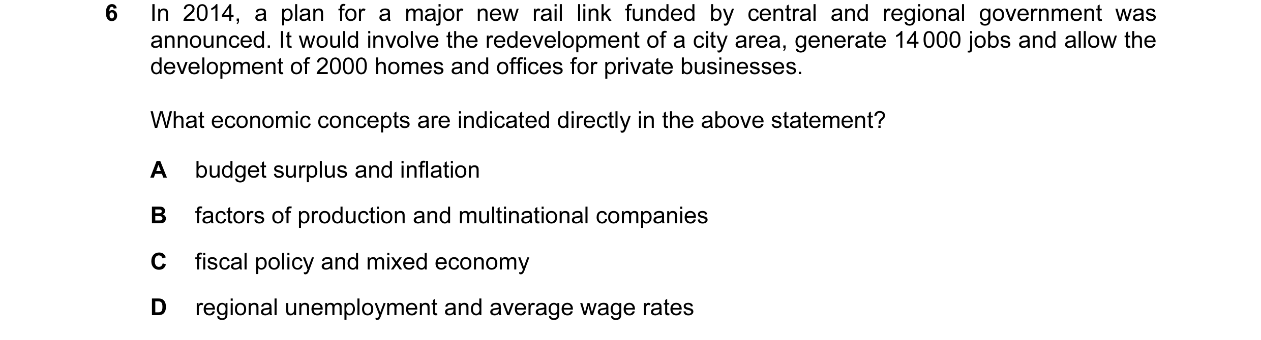 Question 26: In 2014, a plan for a major new rail link funded by central and regional government was announced. It would involve the redevelopment of a …