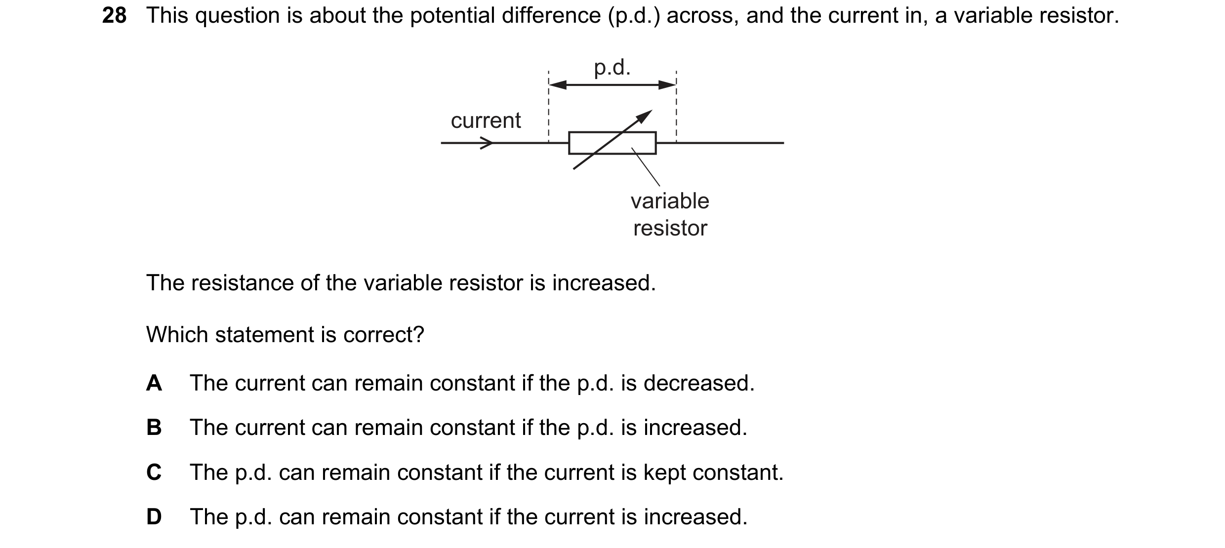 Question 77: This question is about the potential difference (p.d.) across, and the current in, a variable resistor. p.d. current variable resistor The …