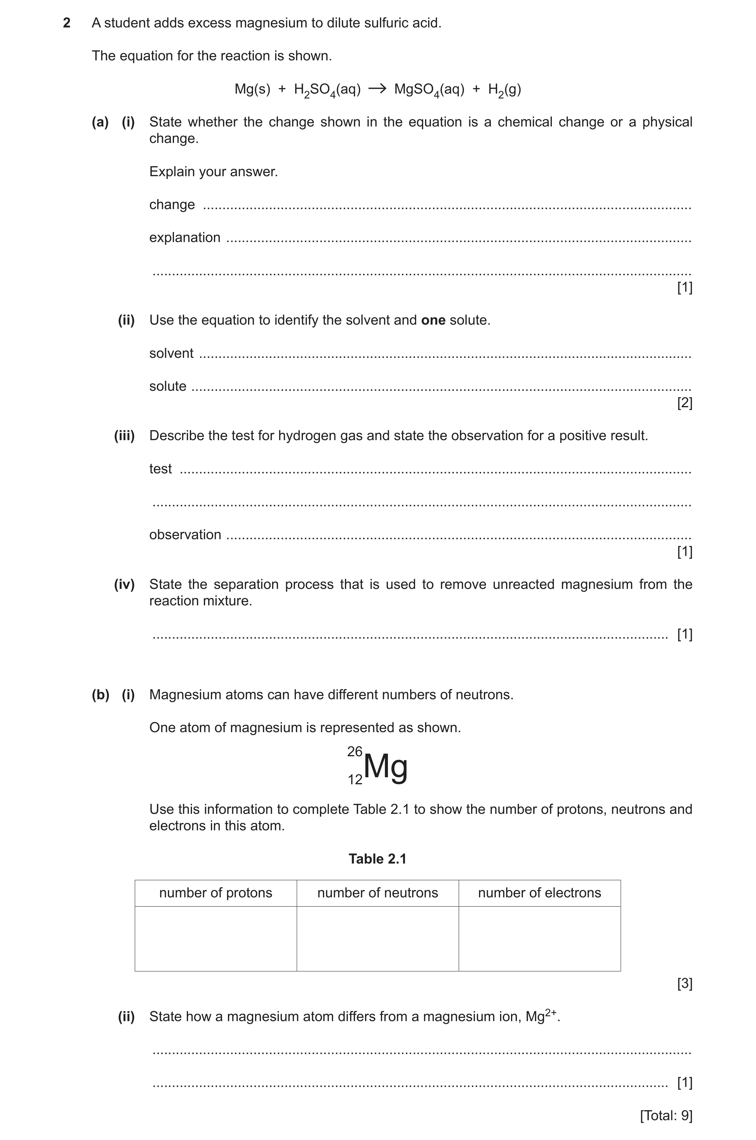 Question 24: A student adds excess magnesium to dilute sulfuric acid. The equation for the reaction is shown. Mg(s) + H2SO4(aq) MgSO4(aq) + H2(g) (a) (i…