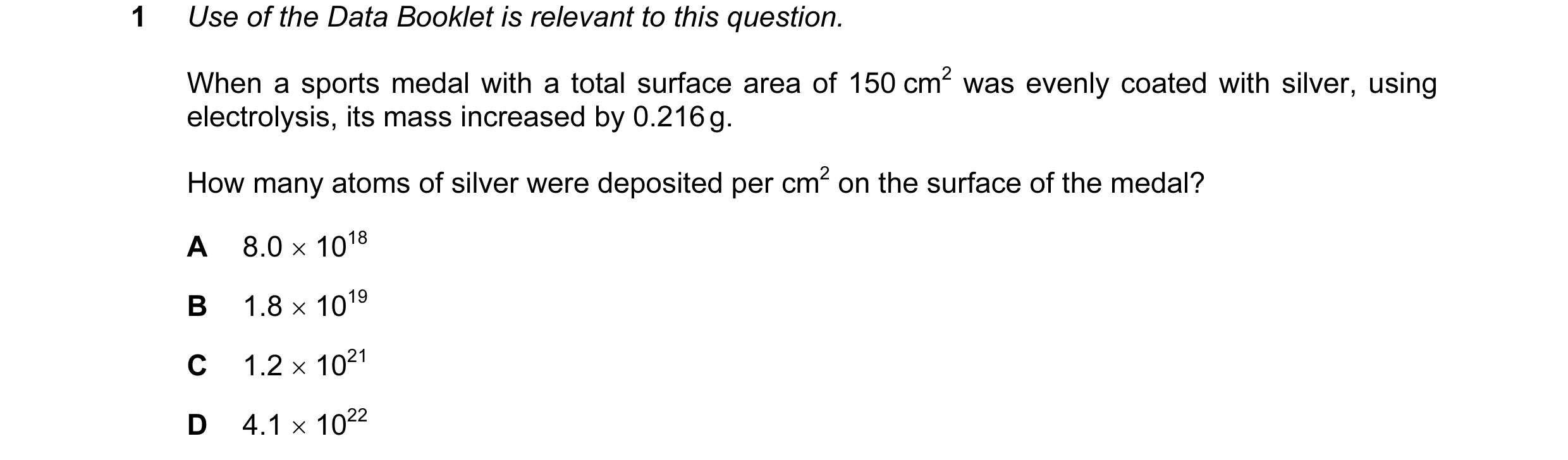 Question 1: Use of the Data Booklet is relevant to this question. When a sports medal with a total surface area of 150 cm2 was evenly coated with silve…