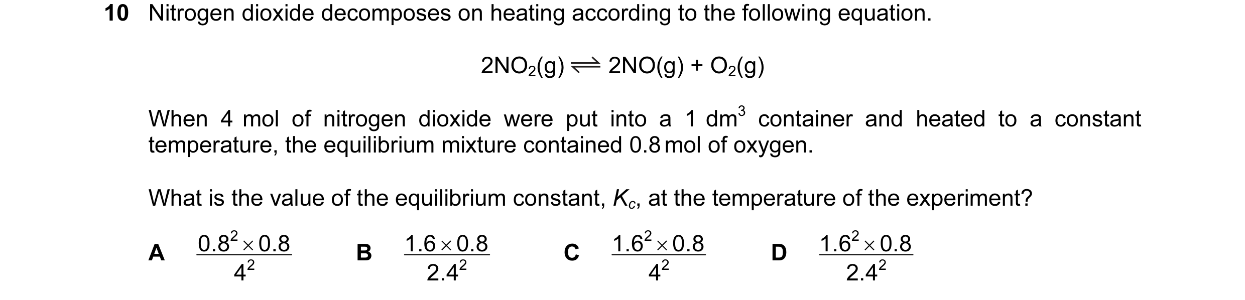 Question 10: Nitrogen dioxide decomposes on heating according to the following equation. 2NO2(g) 2NO(g) + O2(g) When 4 mol of nitrogen dioxide were put …