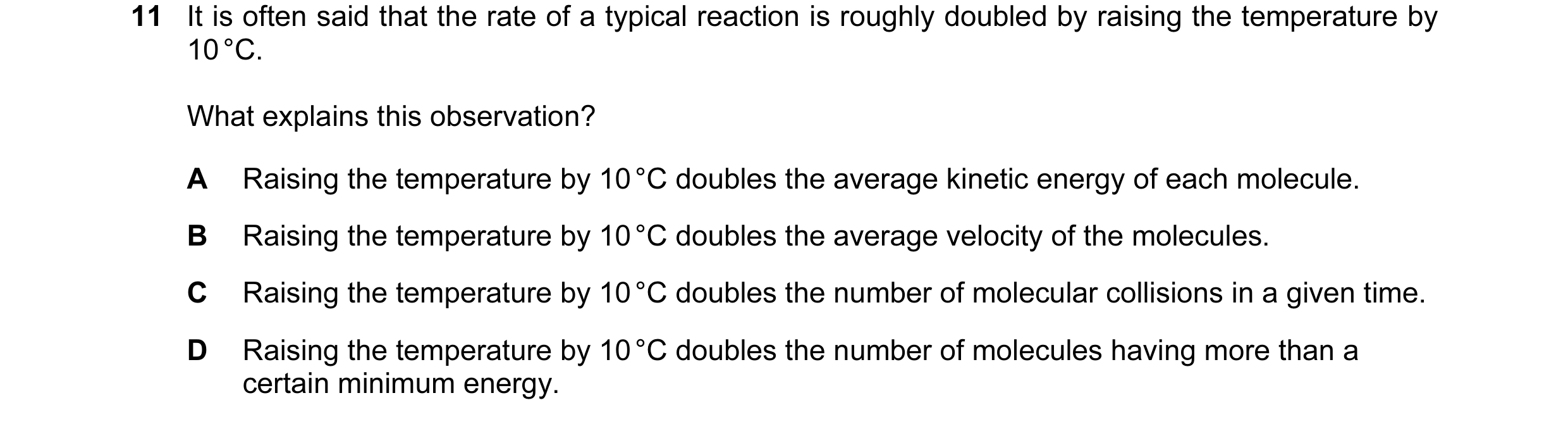 Question 6: It is often said that the rate of a typical reaction is roughly doubled by raising the temperature by 10 °C. What explains this observation…