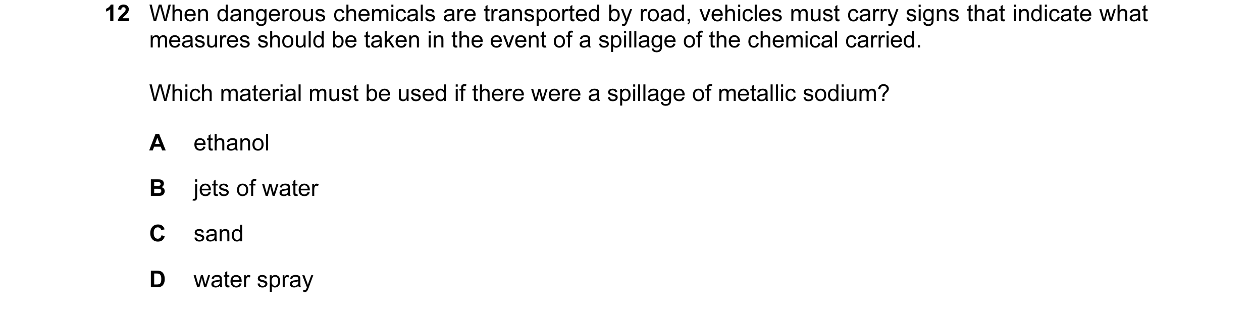 Question 9: When dangerous chemicals are transported by road, vehicles must carry signs that indicate what measures should be taken in the event of a s…
