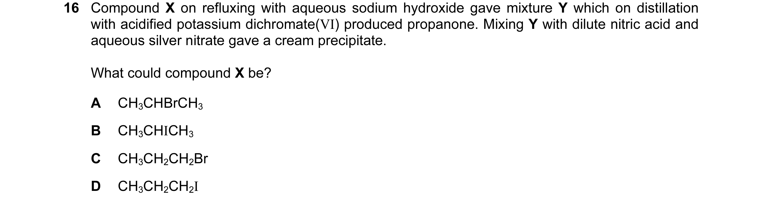 Question 6: Compound X on refluxing with aqueous sodium hydroxide gave mixture Y which on distillation with acidified potassium dichromate(VI) produced…