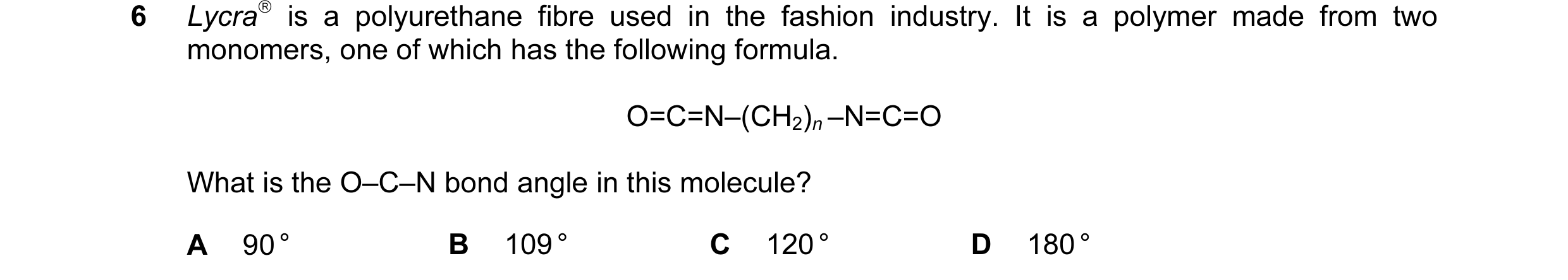 Question 2: Lycra is a polyurethane fibre used in the fashion industry. It is a polymer made from two monomers, one of which has the following formula…
