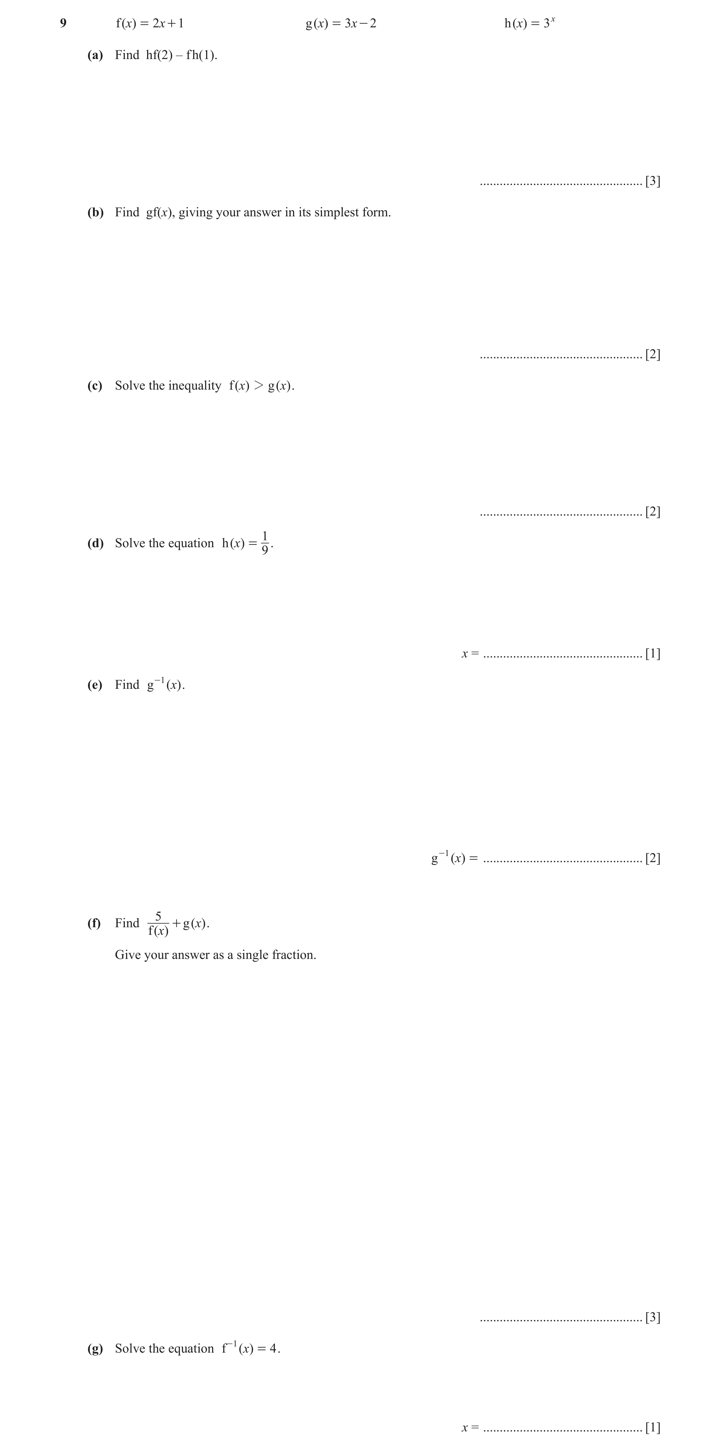 Question 33: f(x) = 2x + 1 g(x) = 3x - 2 h(x) = 3 x (a) Find hf(2) – f h(1). ................................................. [3] (b) Find gf(x), givin…