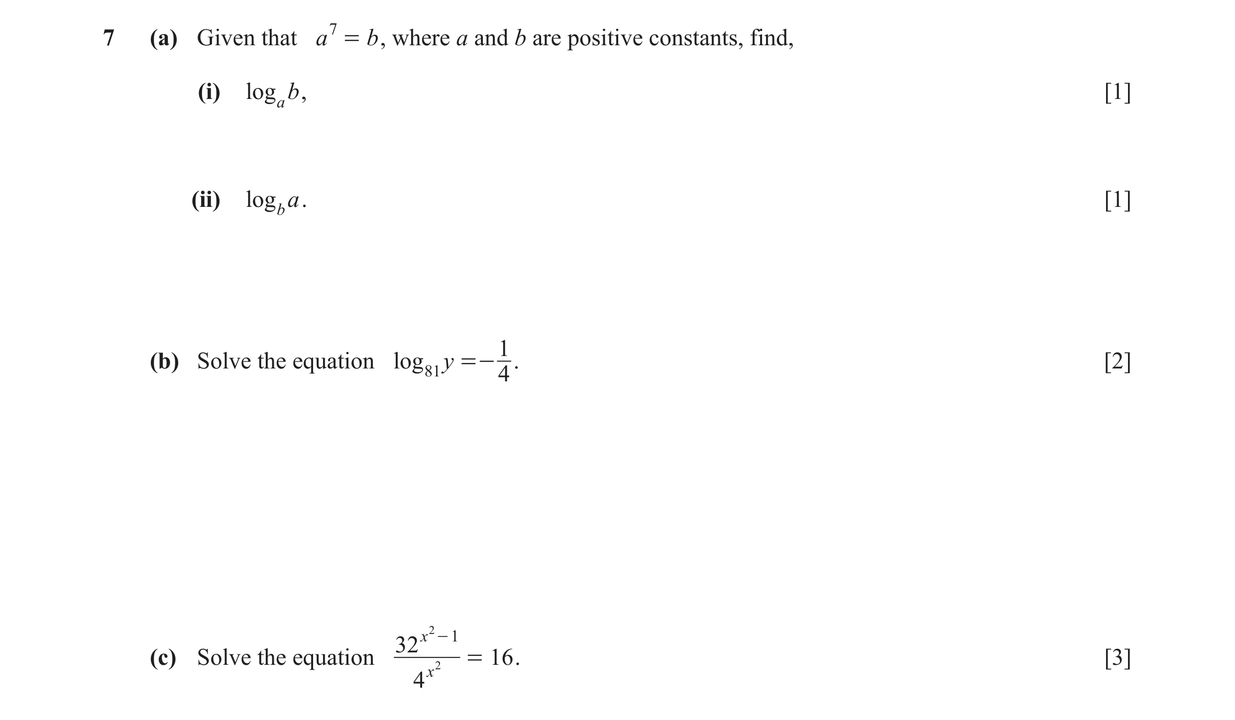 Question 3: (a) Given that a 7 = b , where a and b are positive constants, find, (i) log a b , [1] (ii) log b a . [1] 1 (b) Solve the equation log 81 y…